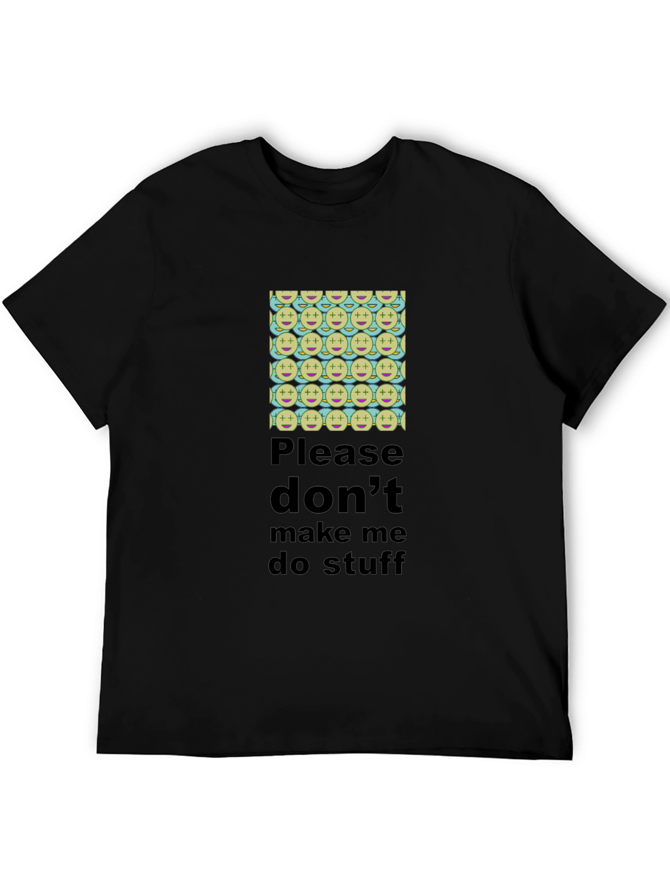 Humorous Dont Make Me Do Stuff T-Shirt