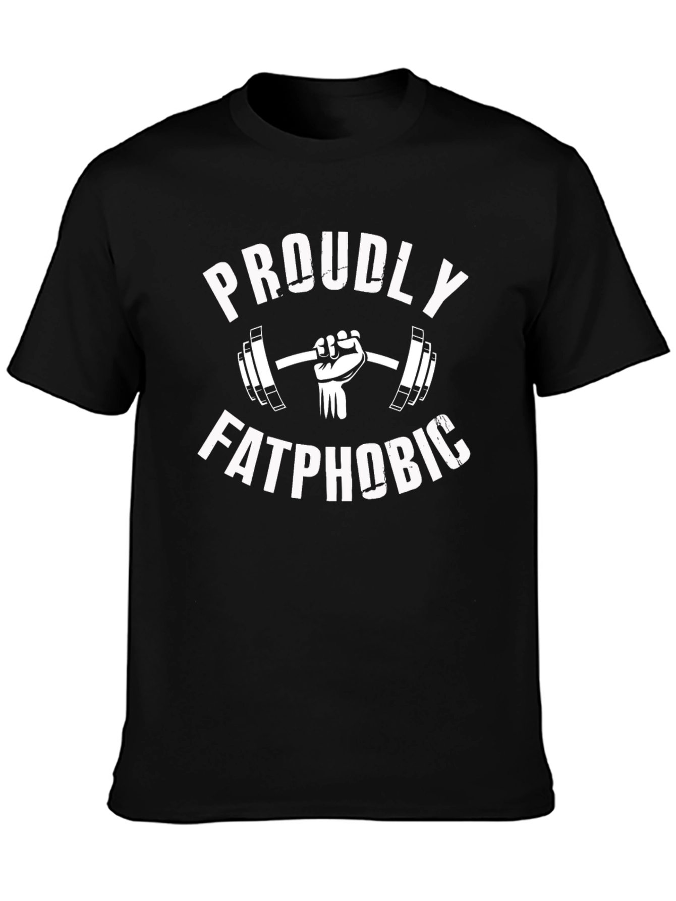 Proudly Fatphobic Gym T-Shirt
