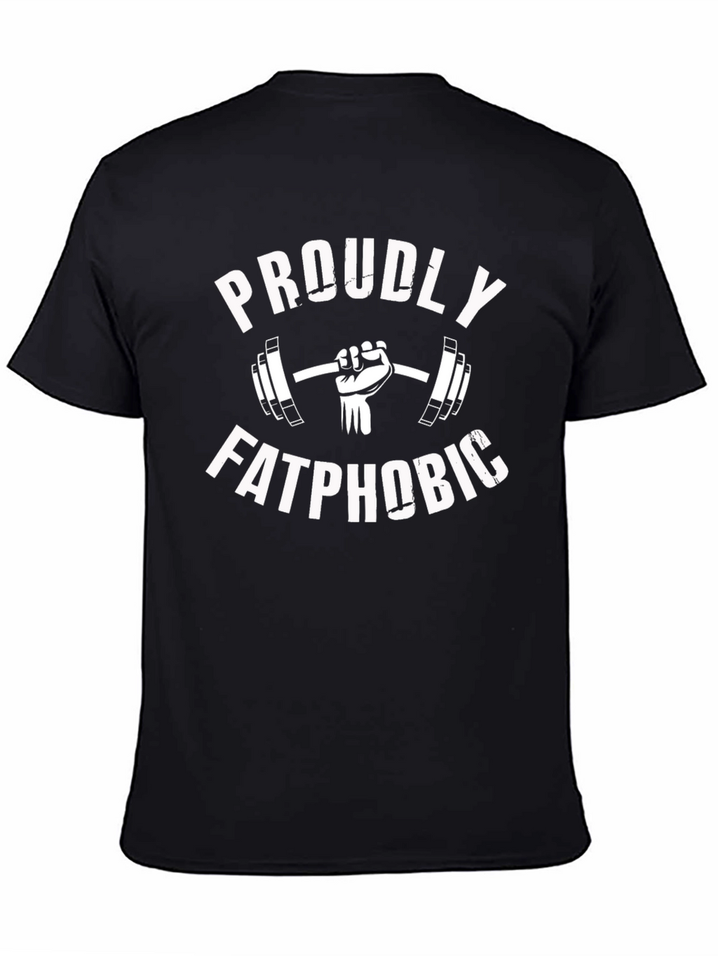 Proudly Fatphobic Gym T-Shirt