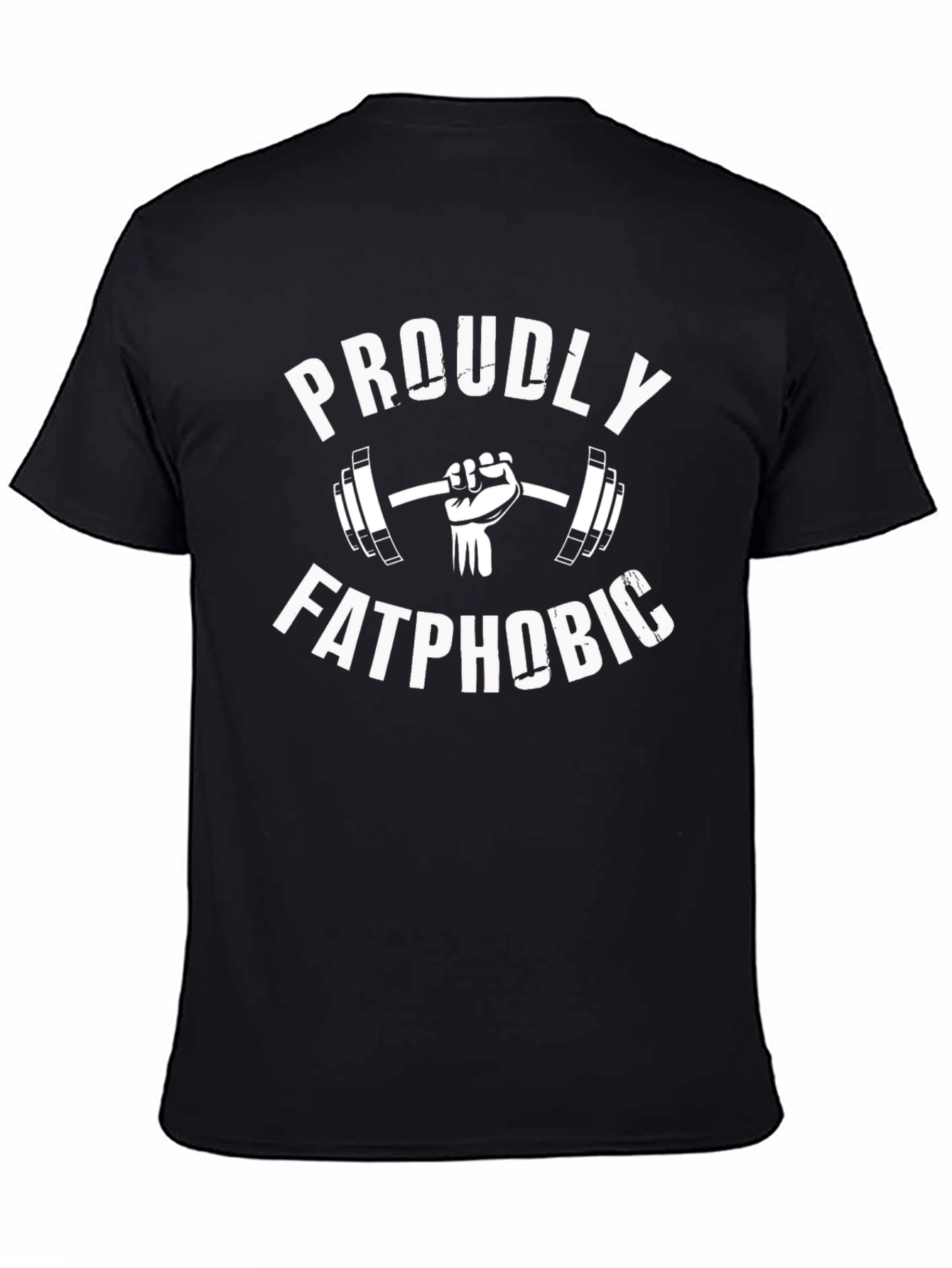 Proudly Fatphobic Gym T-Shirt