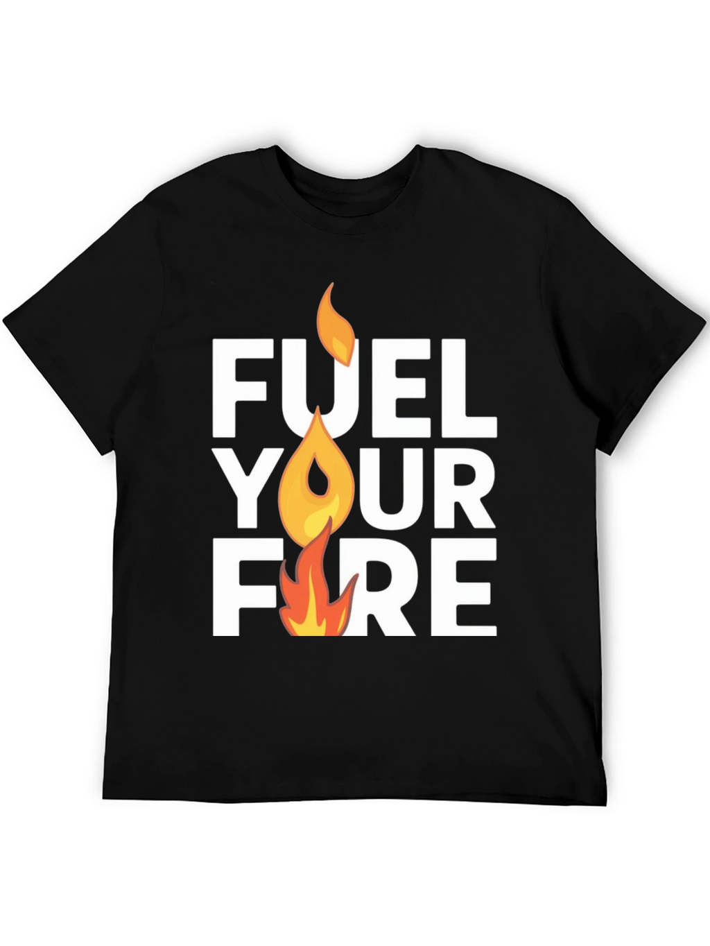 Fuel Your Fire Graphic T-Shirt - Motivation Tee