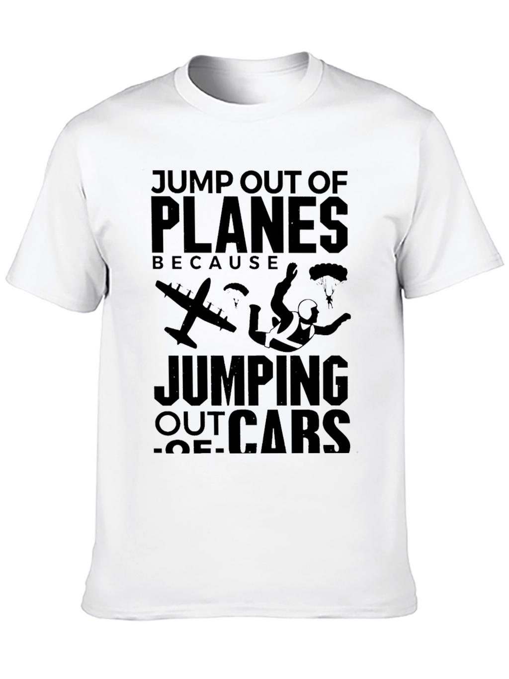 Skydiving T-Shirt - Jump Out of Planes