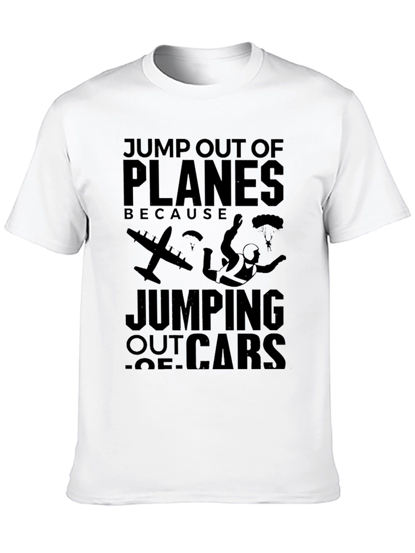 Skydiving T-Shirt - Jump Out of Planes