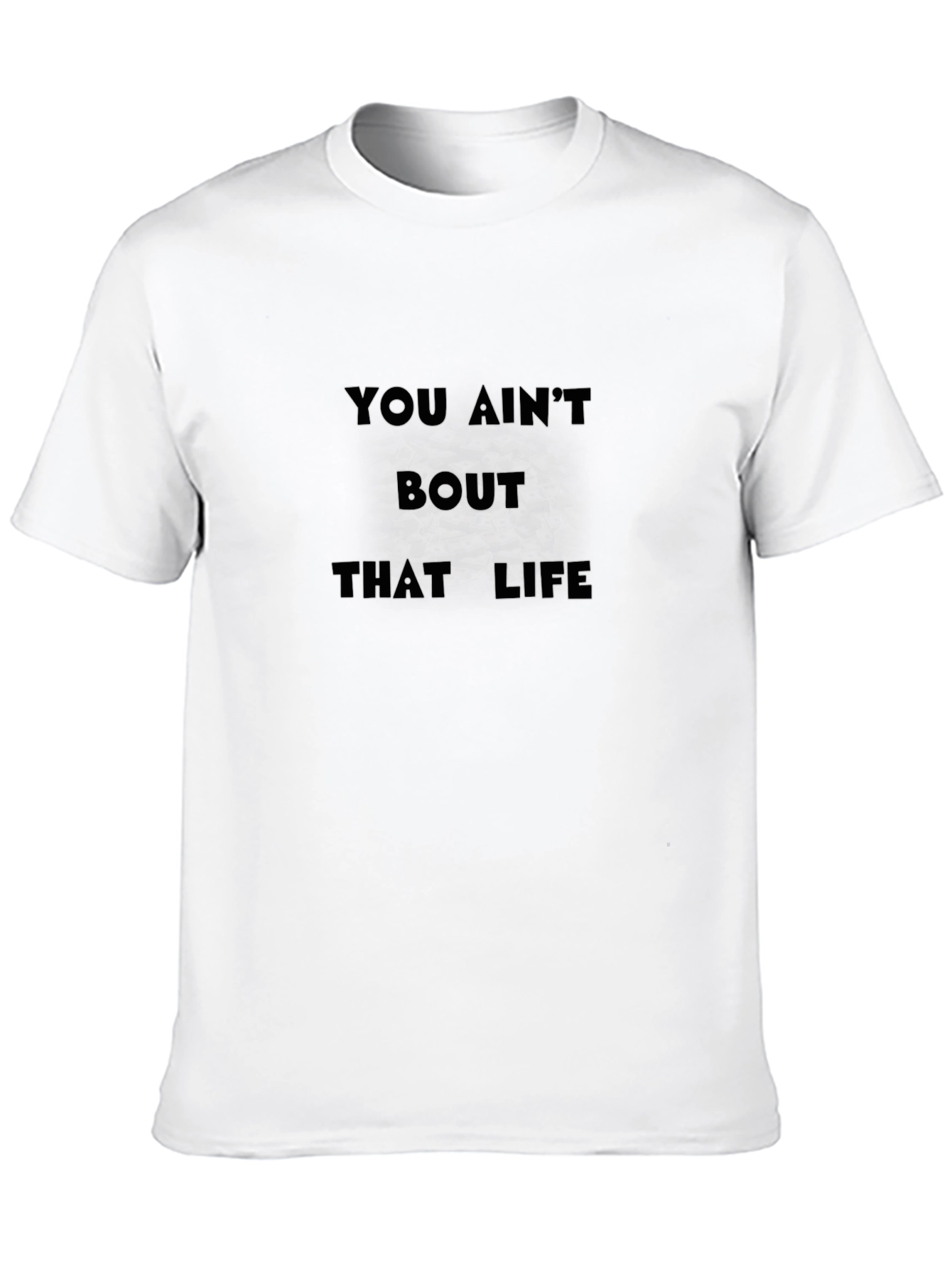 You Aint About That Life Black T-Shirt