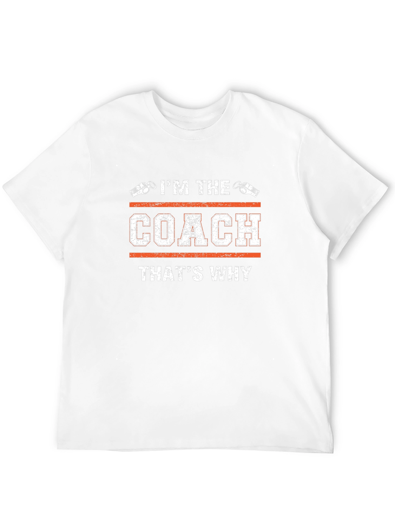 Im The Coach Thats Why T-Shirt
