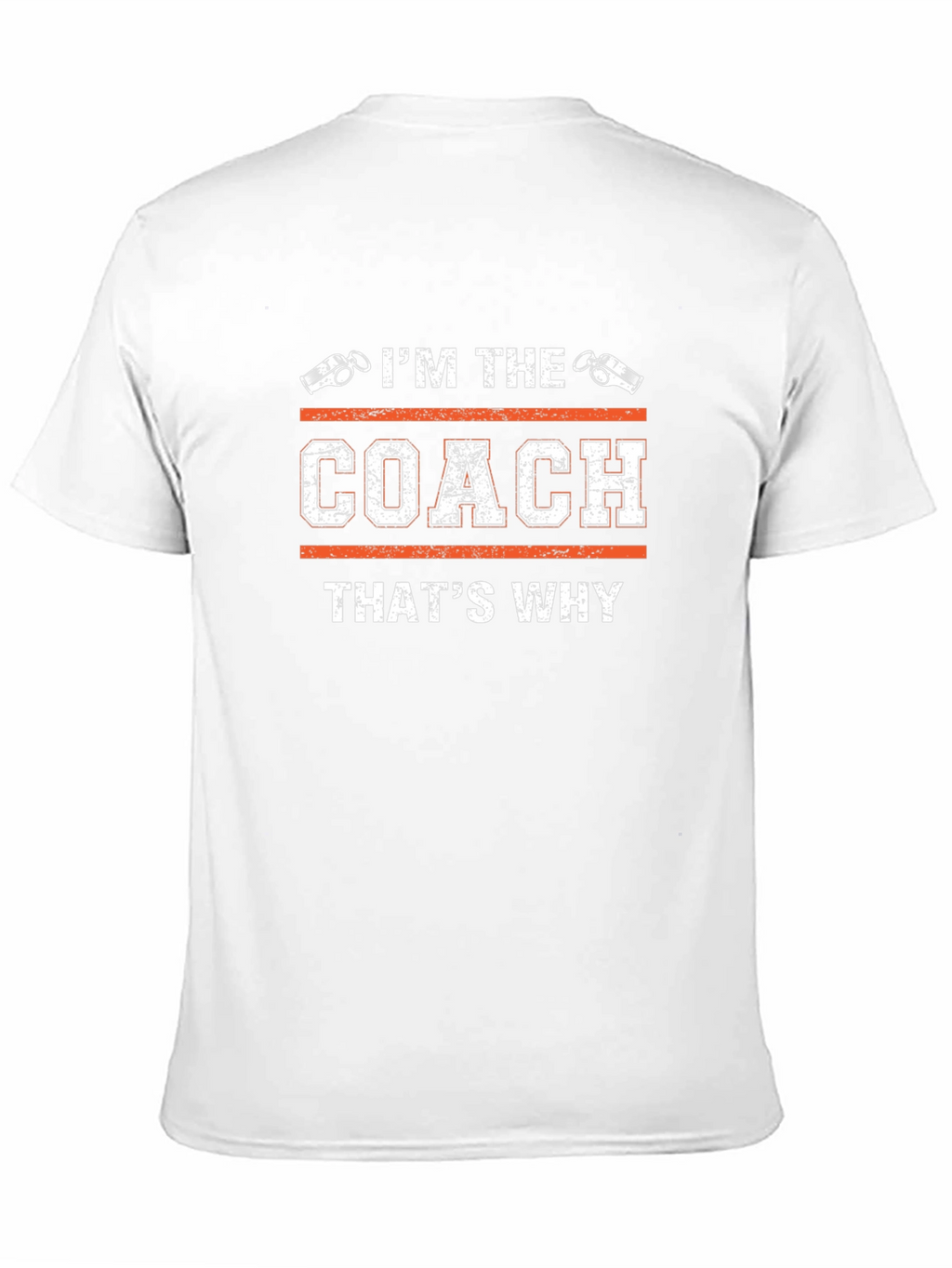 Im The Coach Thats Why T-Shirt
