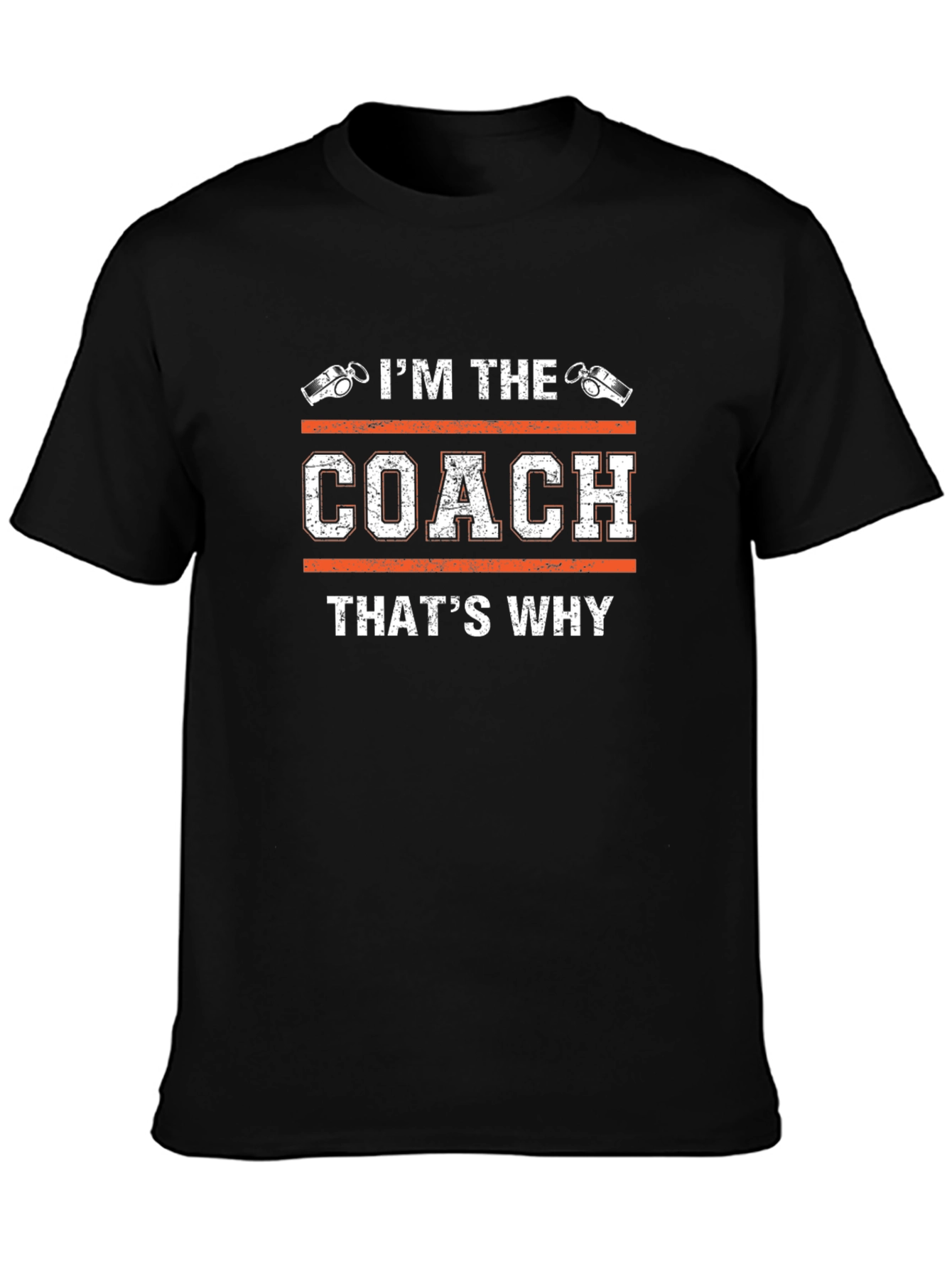 Im The Coach Thats Why T-Shirt