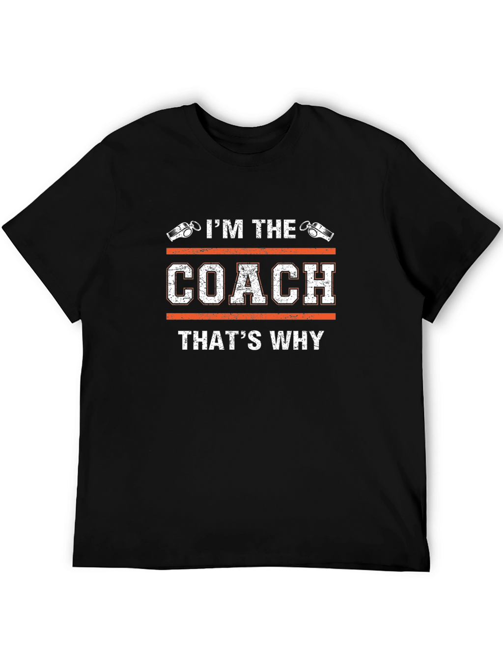 Im The Coach Thats Why T-Shirt