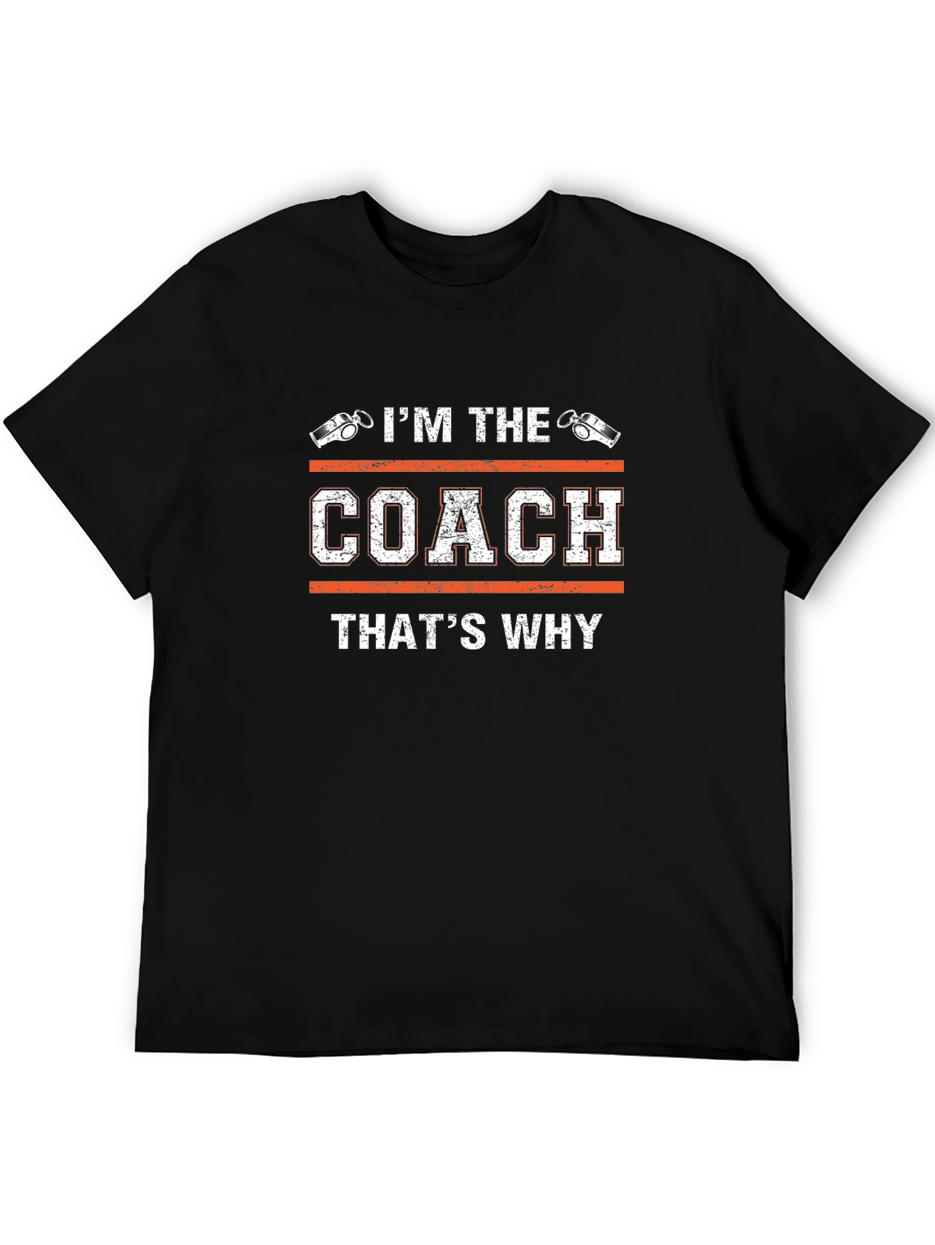 Im The Coach Thats Why T-Shirt
