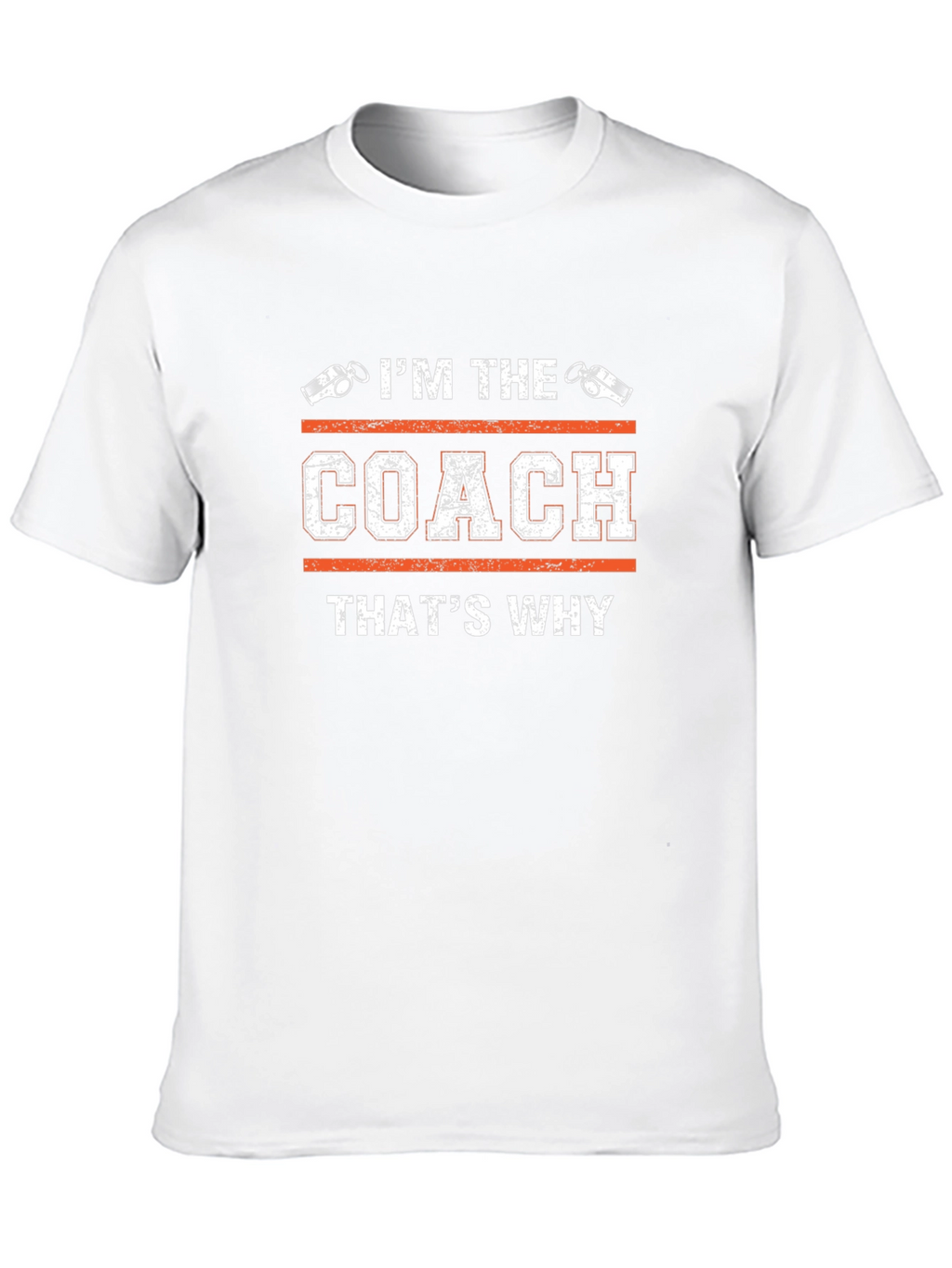 Im The Coach Thats Why T-Shirt