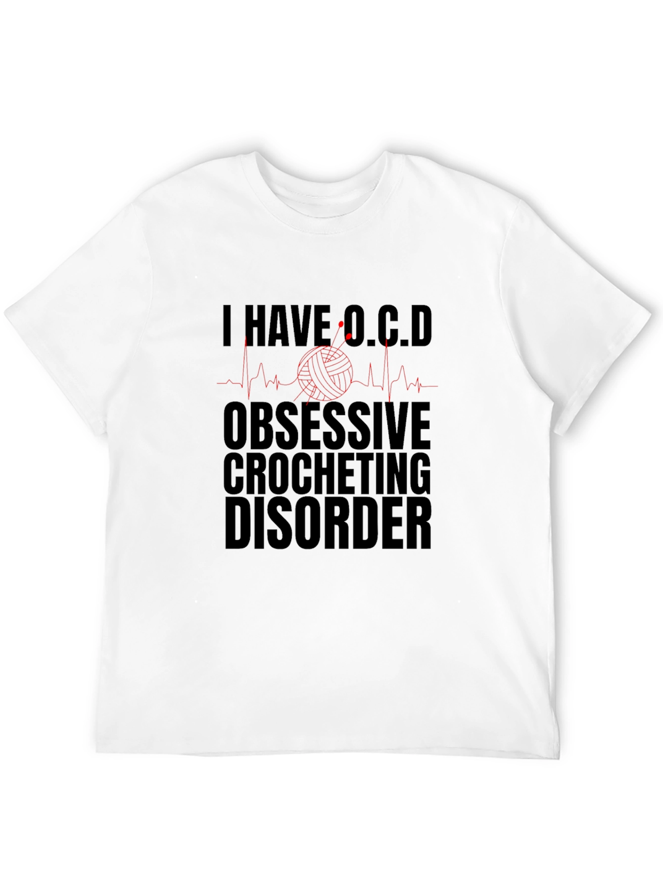 I Have OCD Obsessive Crocheting Disorder T-Shirt