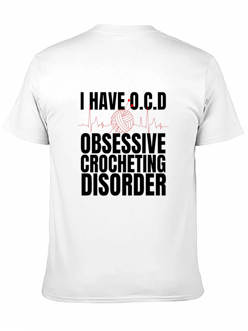 I Have OCD Obsessive Crocheting Disorder T-Shirt