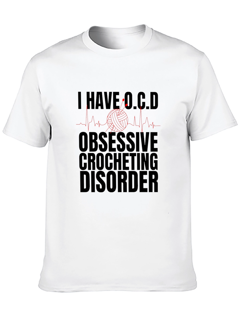 I Have OCD Obsessive Crocheting Disorder T-Shirt
