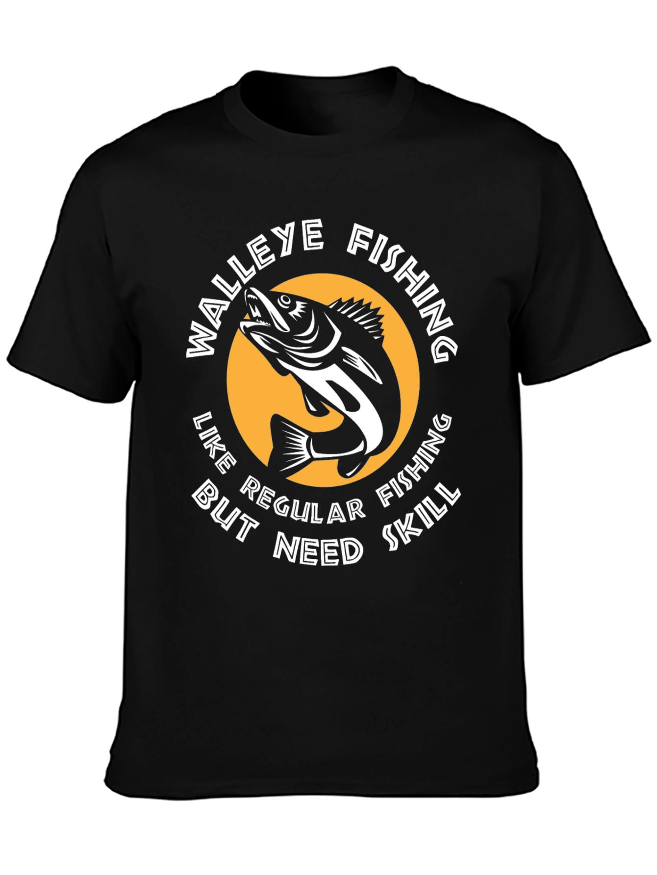 Walleye Fishing T-Shirt - Like Regular Fishing But Need Skill Tee