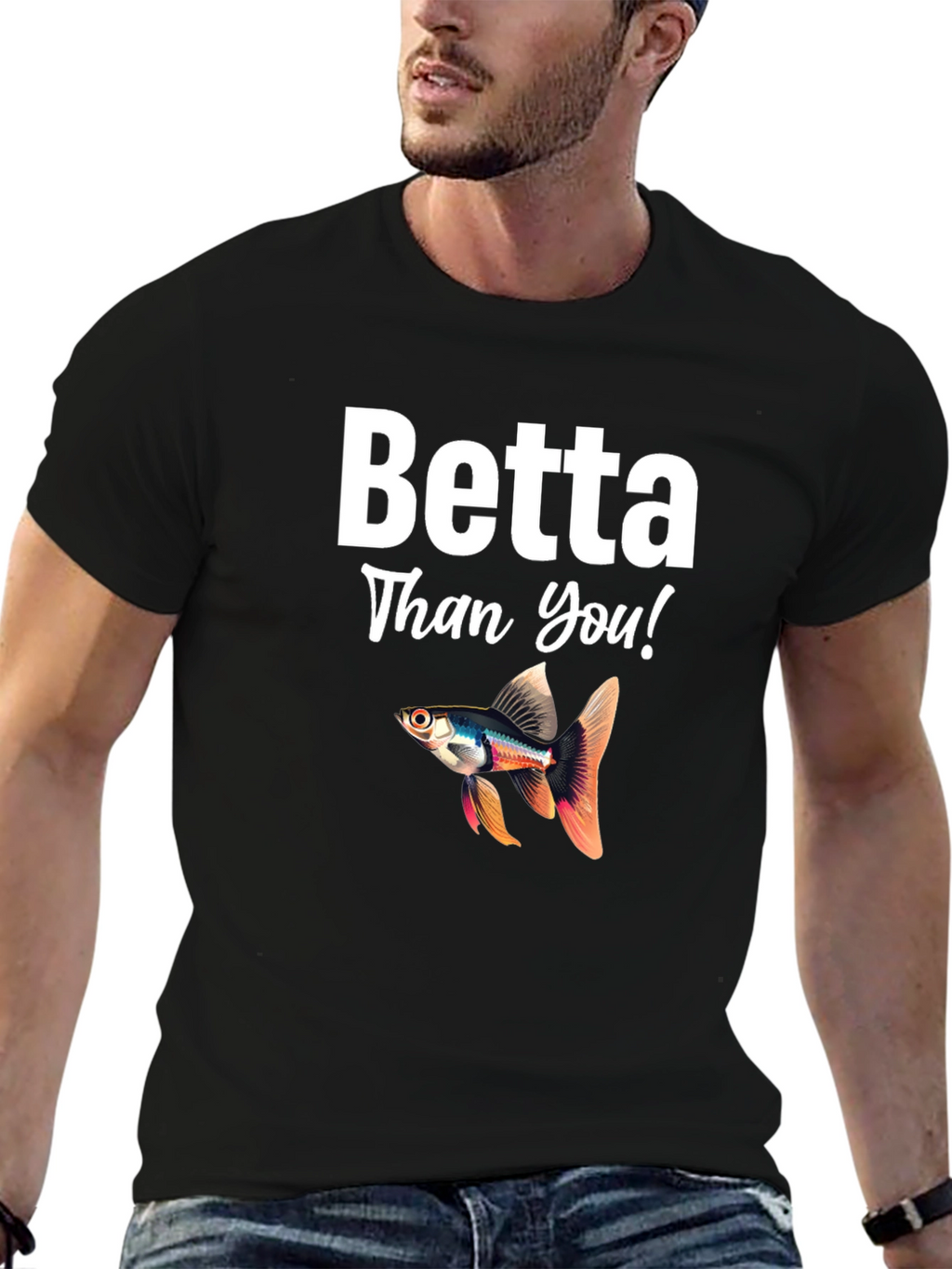 Betta Than You! Novelty T-Shirt
