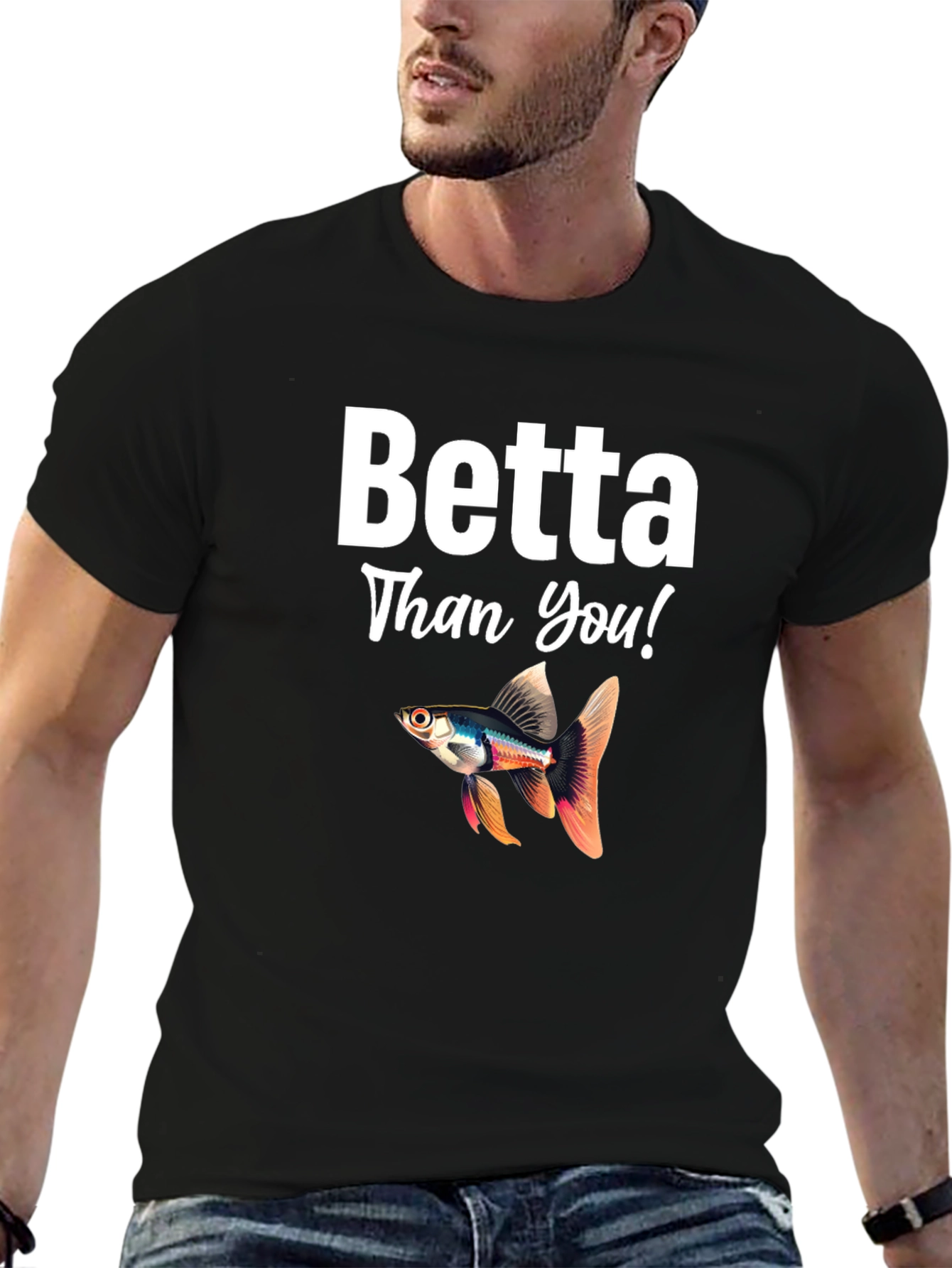 Betta Than You! Novelty T-Shirt