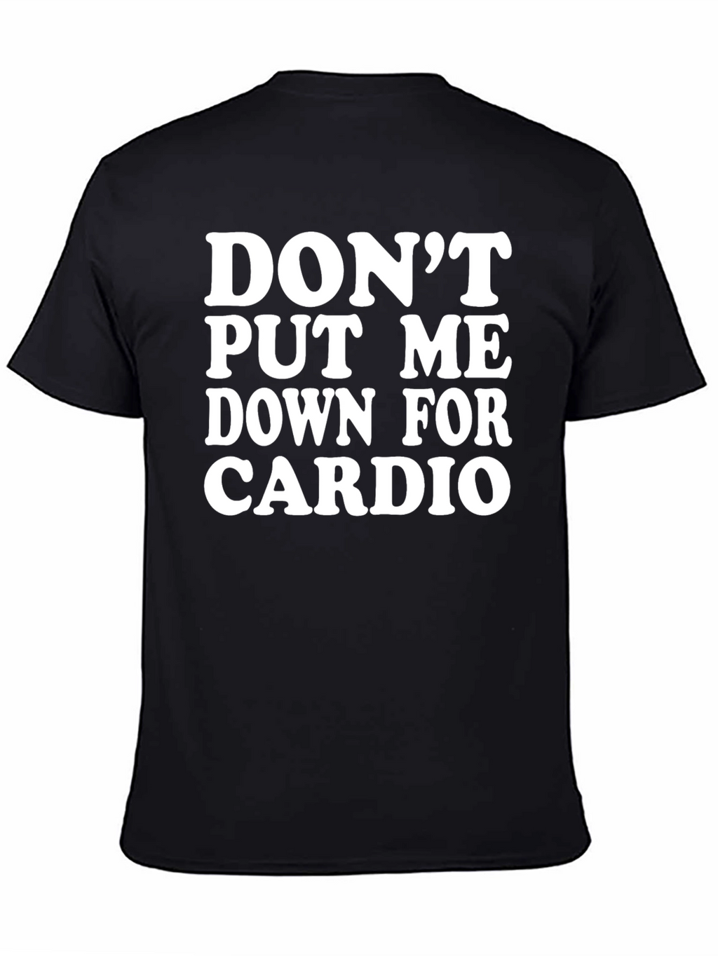 Dont Put Me Down For Cardio Black T-Shirt