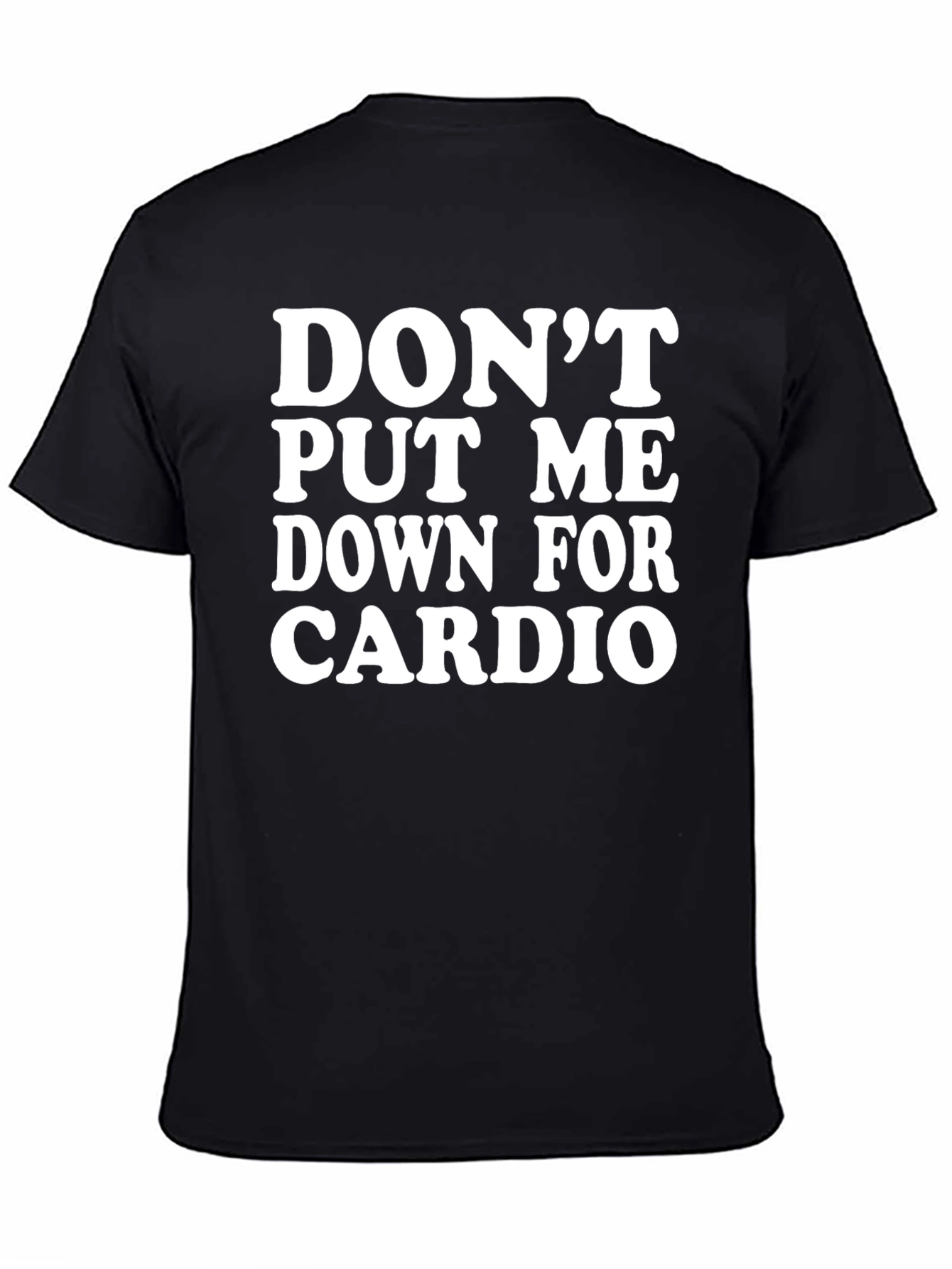 Dont Put Me Down For Cardio Black T-Shirt