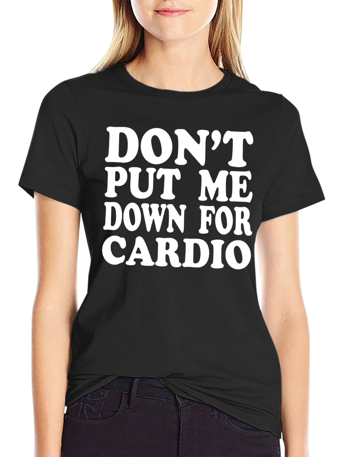 Dont Put Me Down For Cardio Black T-Shirt