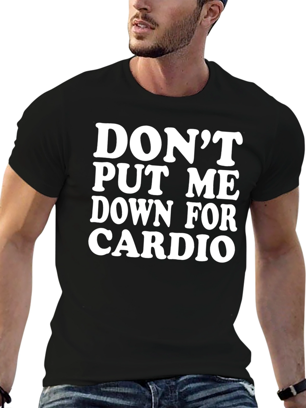 Dont Put Me Down For Cardio Black T-Shirt