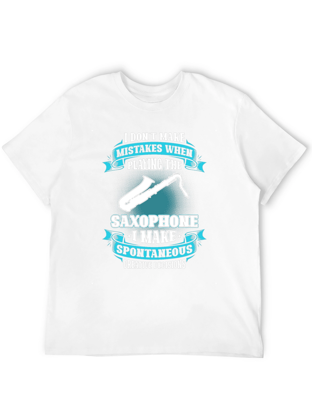 Saxophone Player T-Shirt: Spontaneous Creative Decisions