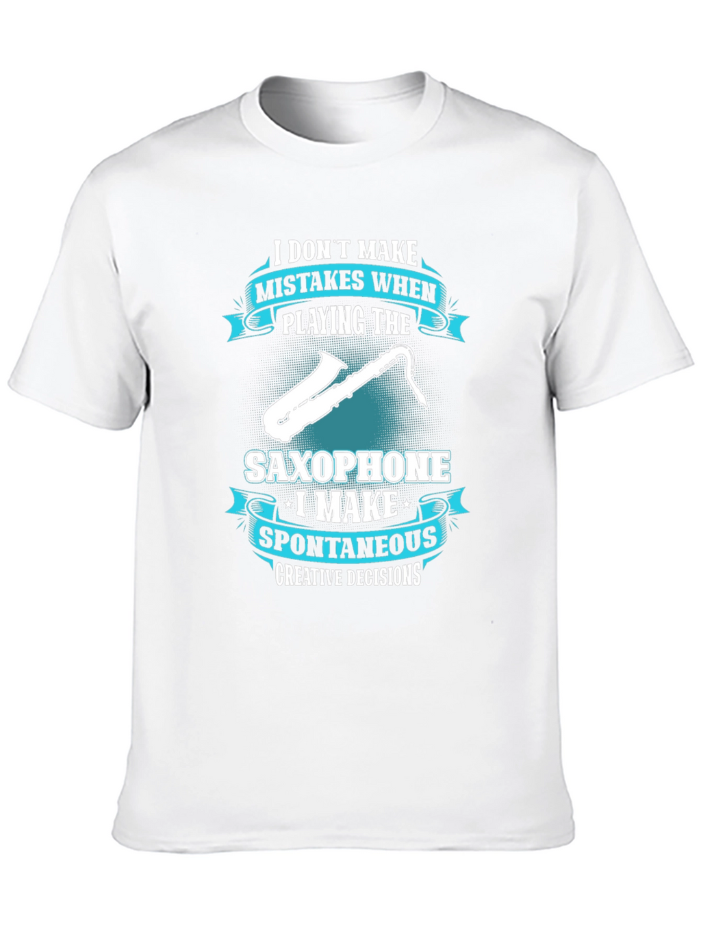 Saxophone Player T-Shirt: Spontaneous Creative Decisions