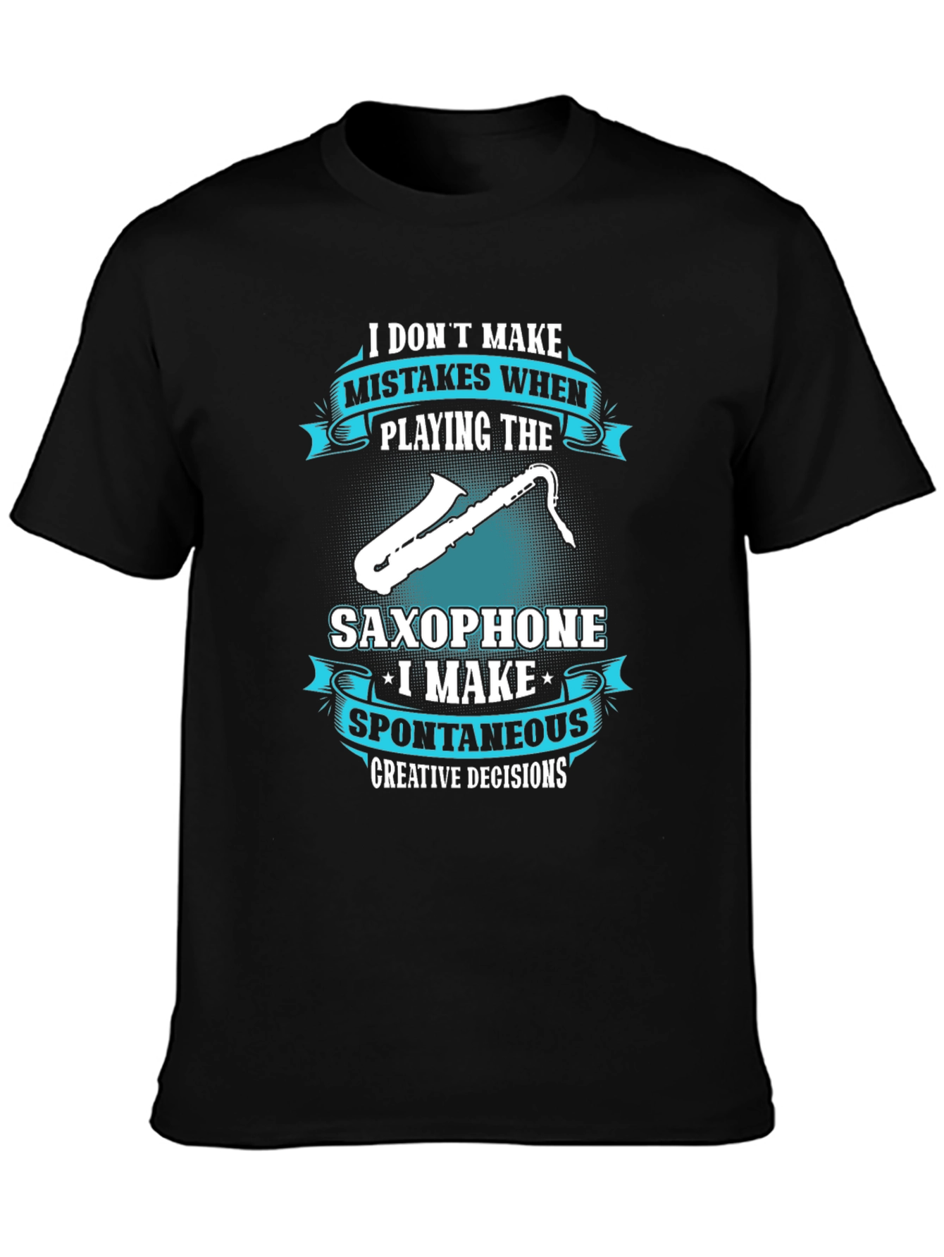 Saxophone Player T-Shirt: Spontaneous Creative Decisions