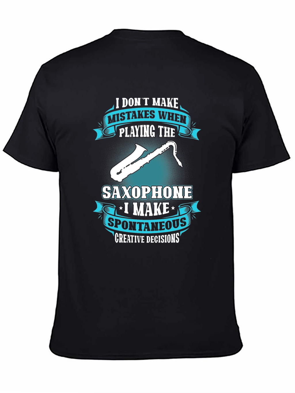 Saxophone Player T-Shirt: Spontaneous Creative Decisions