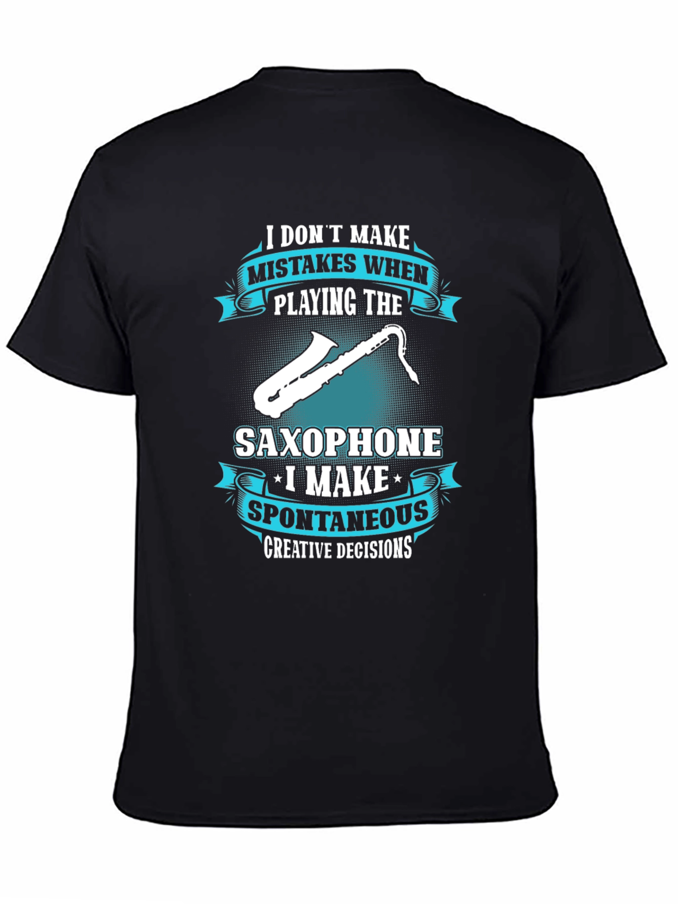 Saxophone Player T-Shirt: Spontaneous Creative Decisions