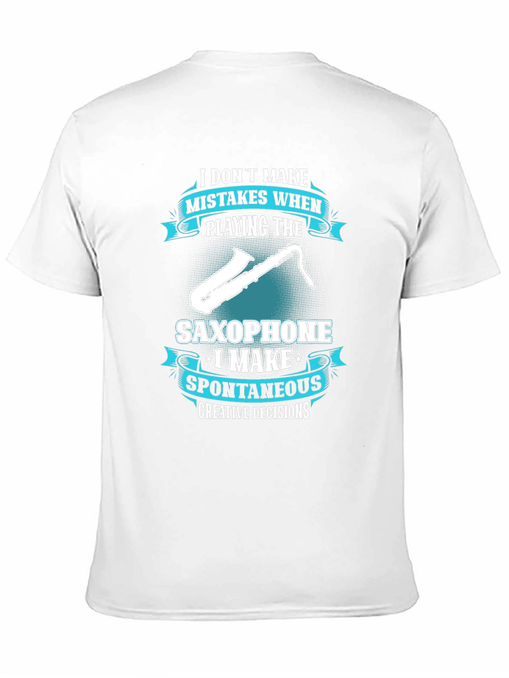 Saxophone Player T-Shirt: Spontaneous Creative Decisions