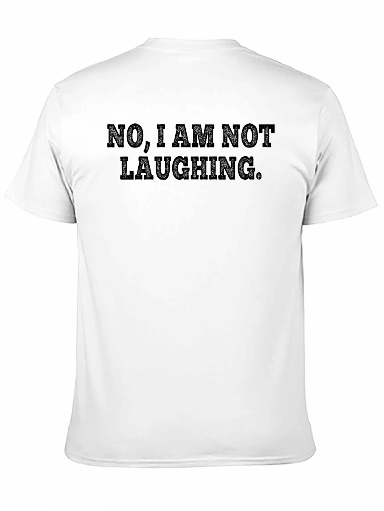 Funny Sarcastic T-Shirt - No I Am Not Laughing.