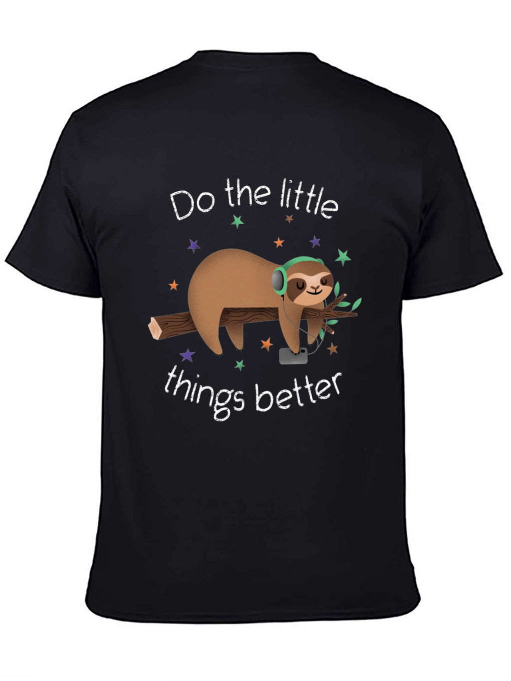Chill Sloth T-Shirt: Do The Little Things Better
