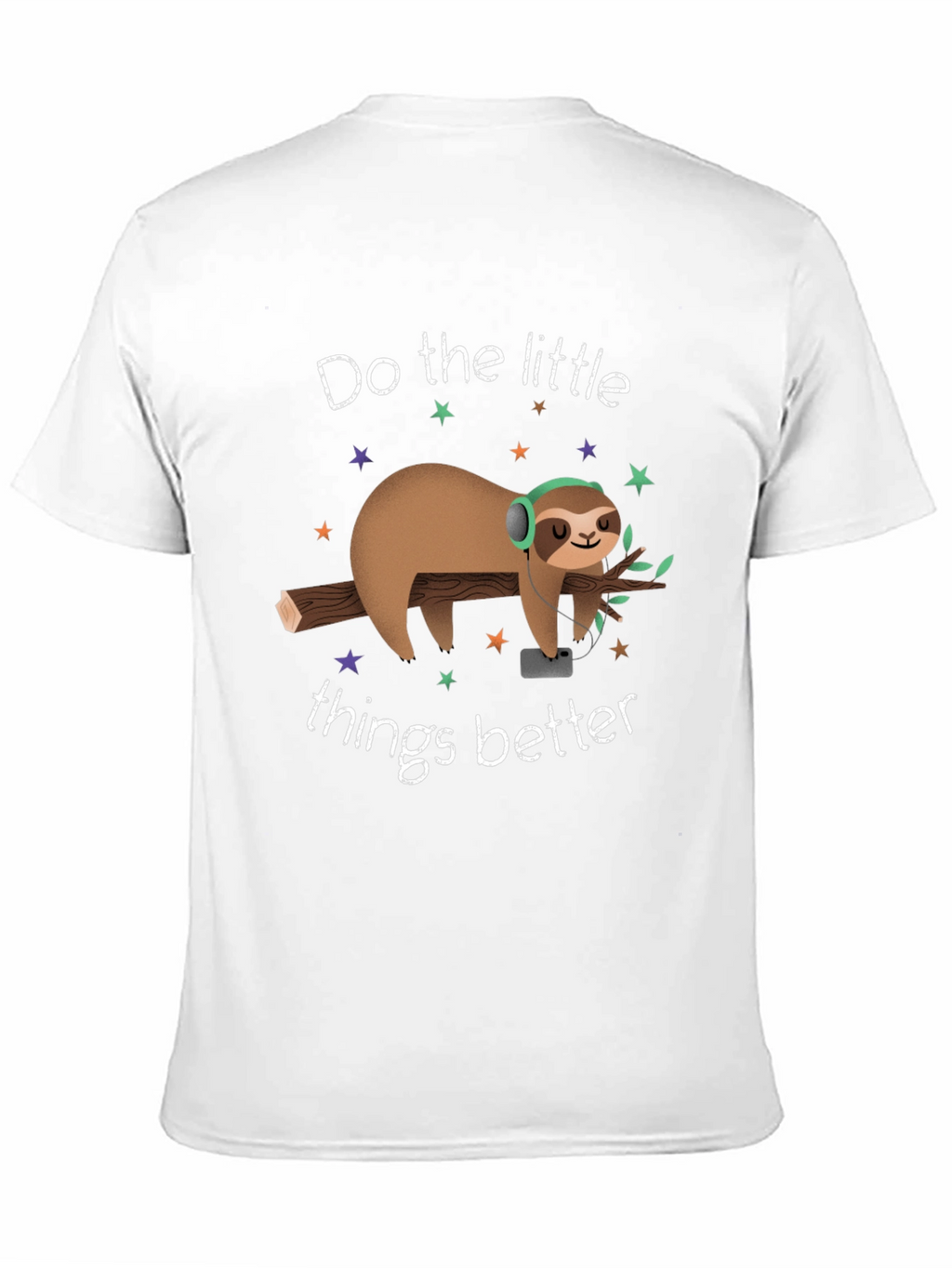 Chill Sloth T-Shirt: Do The Little Things Better