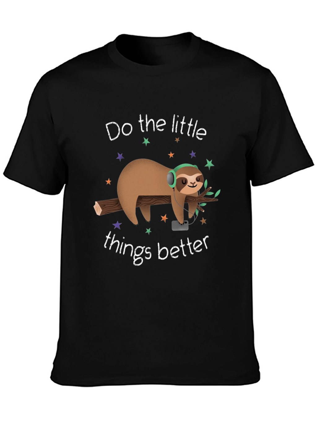 Chill Sloth T-Shirt: Do The Little Things Better