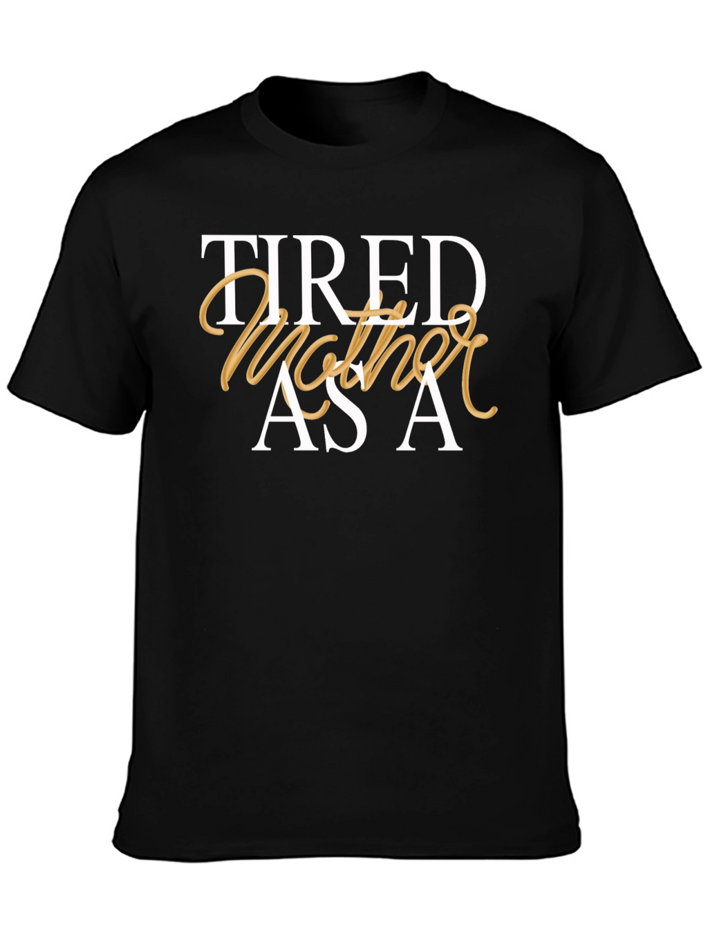Tired As A Mother Tee - Black