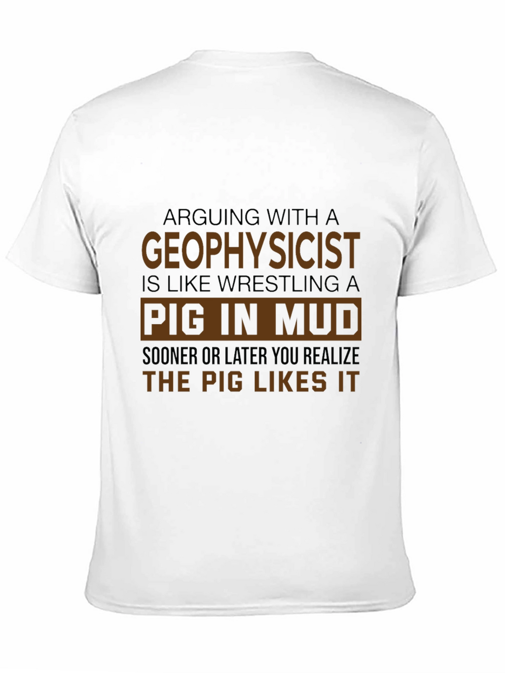 Geophysicist Pig in Mud Funny T-Shirt