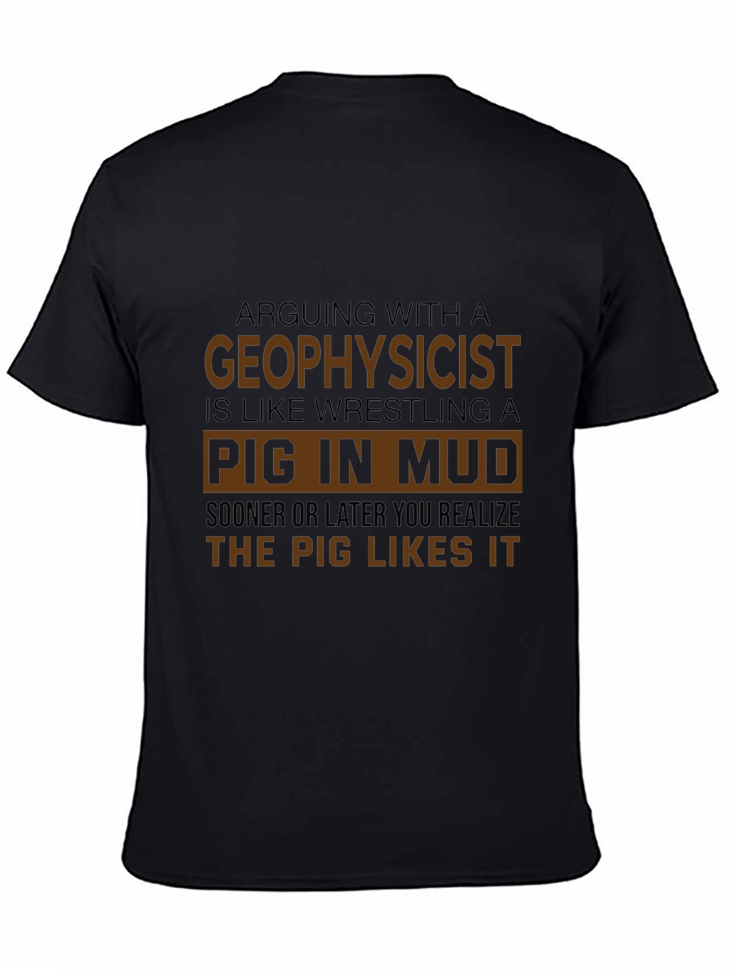 Geophysicist Pig in Mud Funny T-Shirt