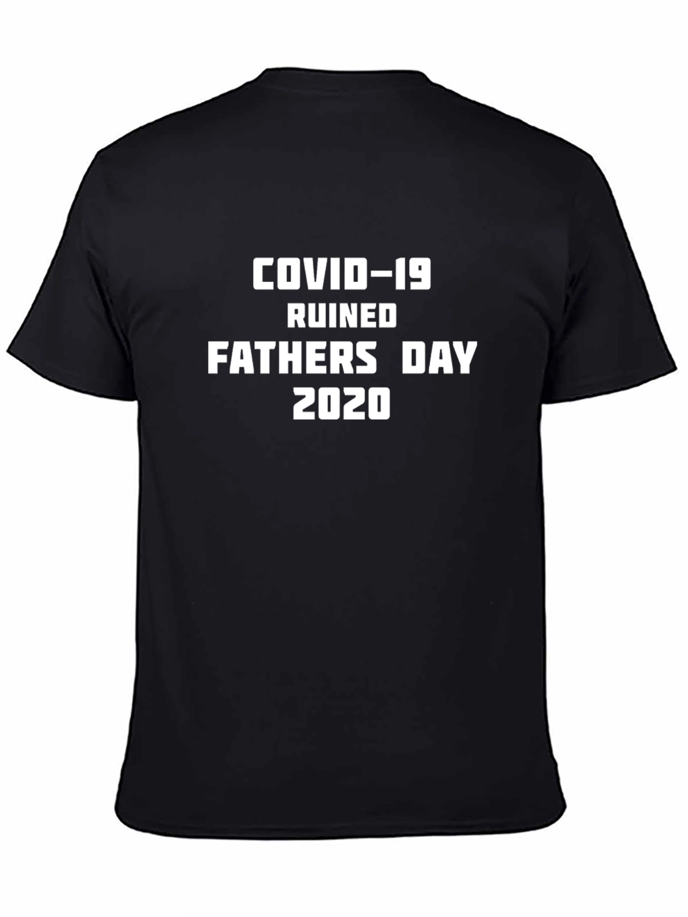 COVID-19 Ruined Fathers Day 2020 Novelty Tee