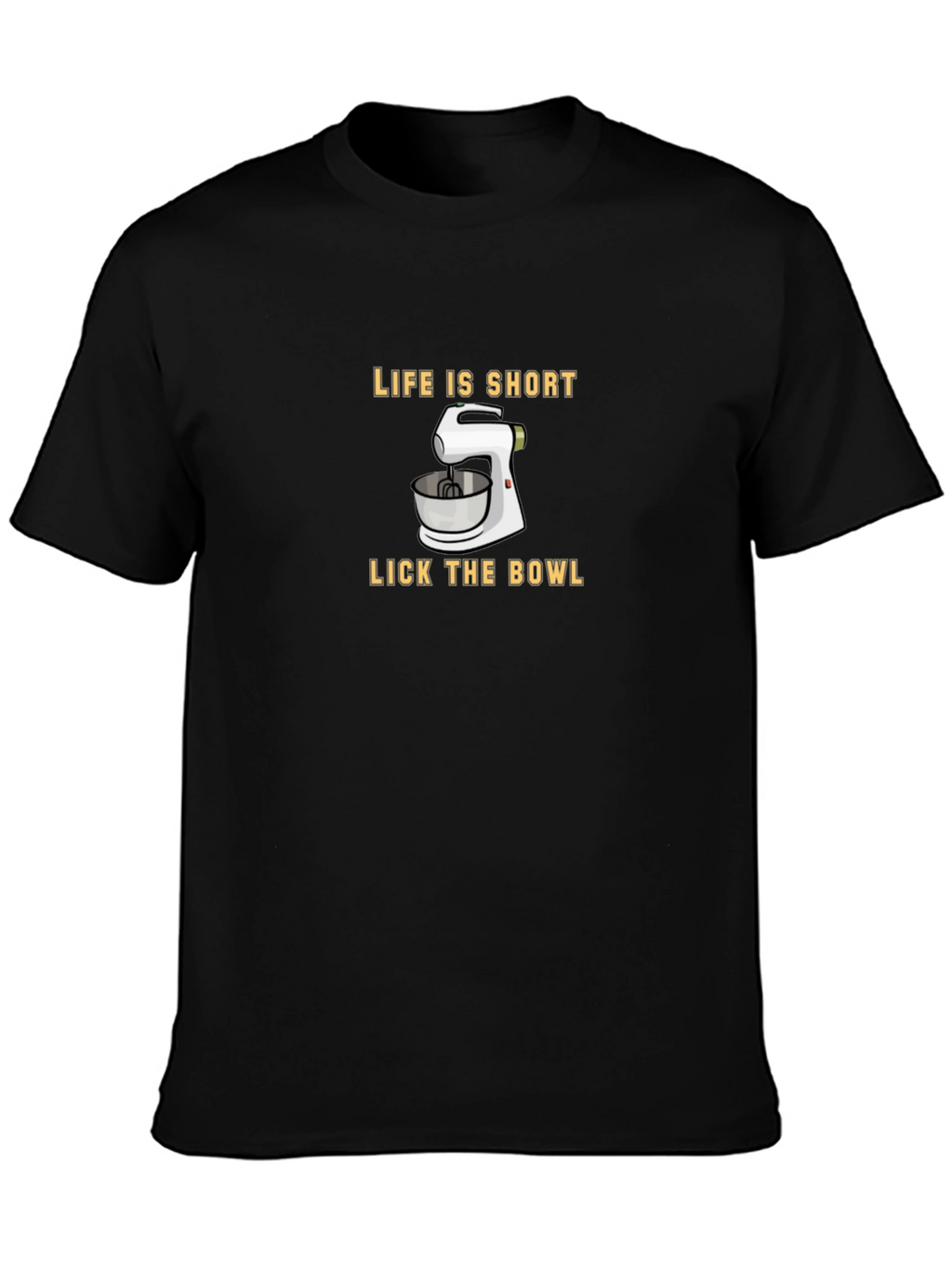 Life is Short Lick the Bowl Graphic Tee