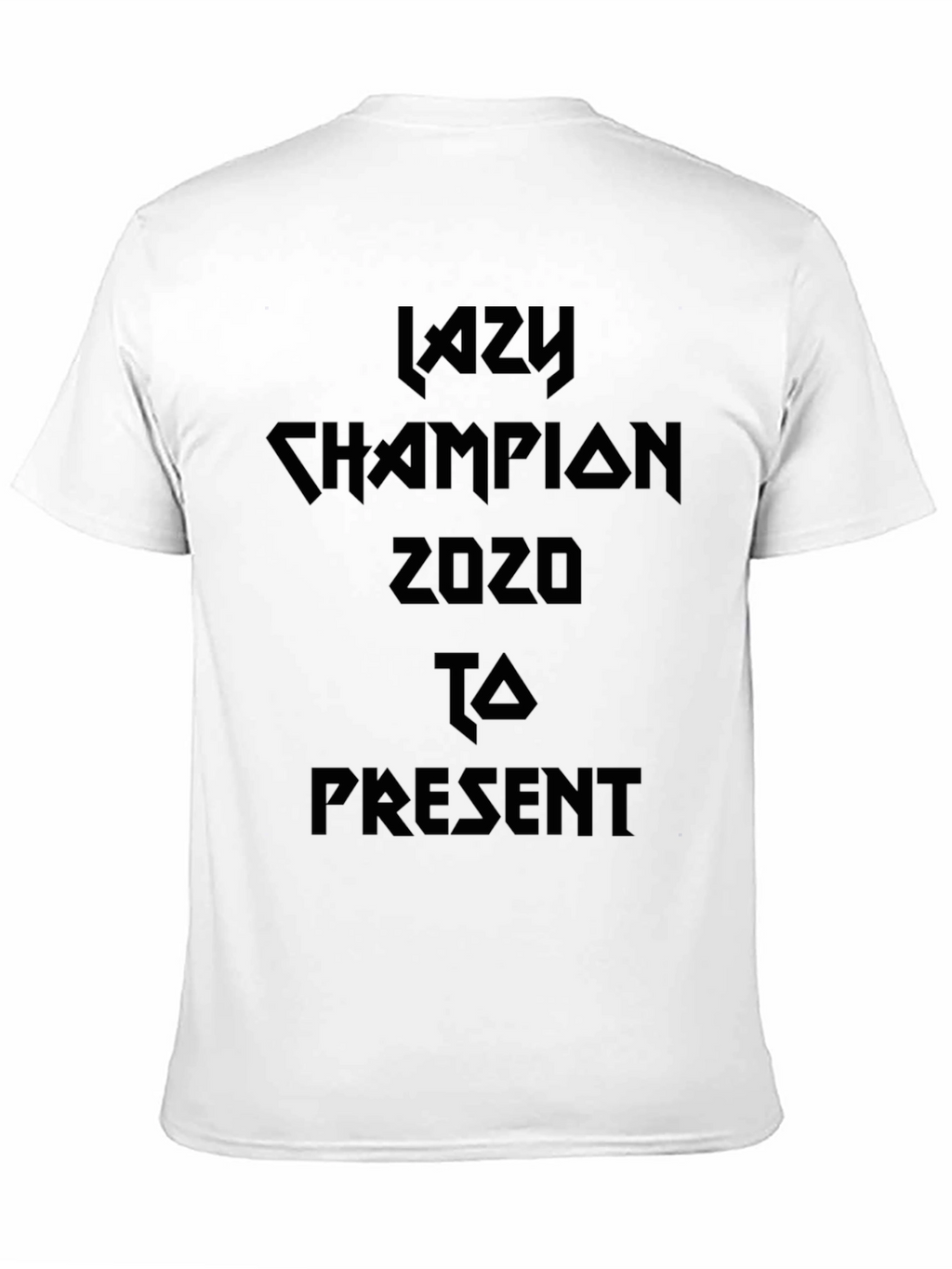 Lazy Champion 2020 to Present T-Shirt