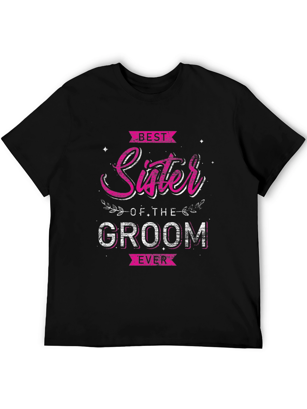 Best Sister of the Groom Ever T-Shirt