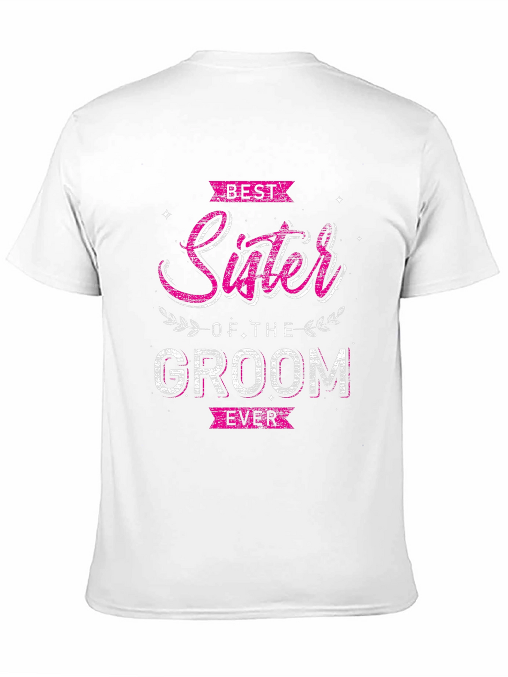 Best Sister of the Groom Ever T-Shirt