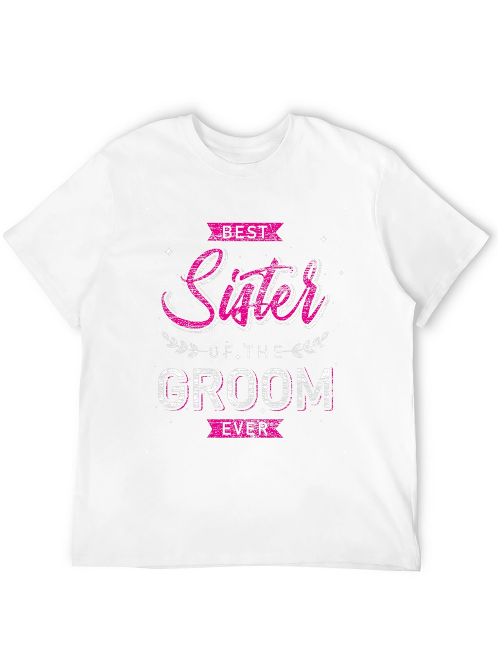 Best Sister of the Groom Ever T-Shirt