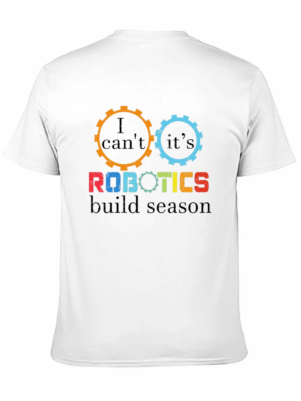 Robotics Build Season T-Shirt - Gear Design