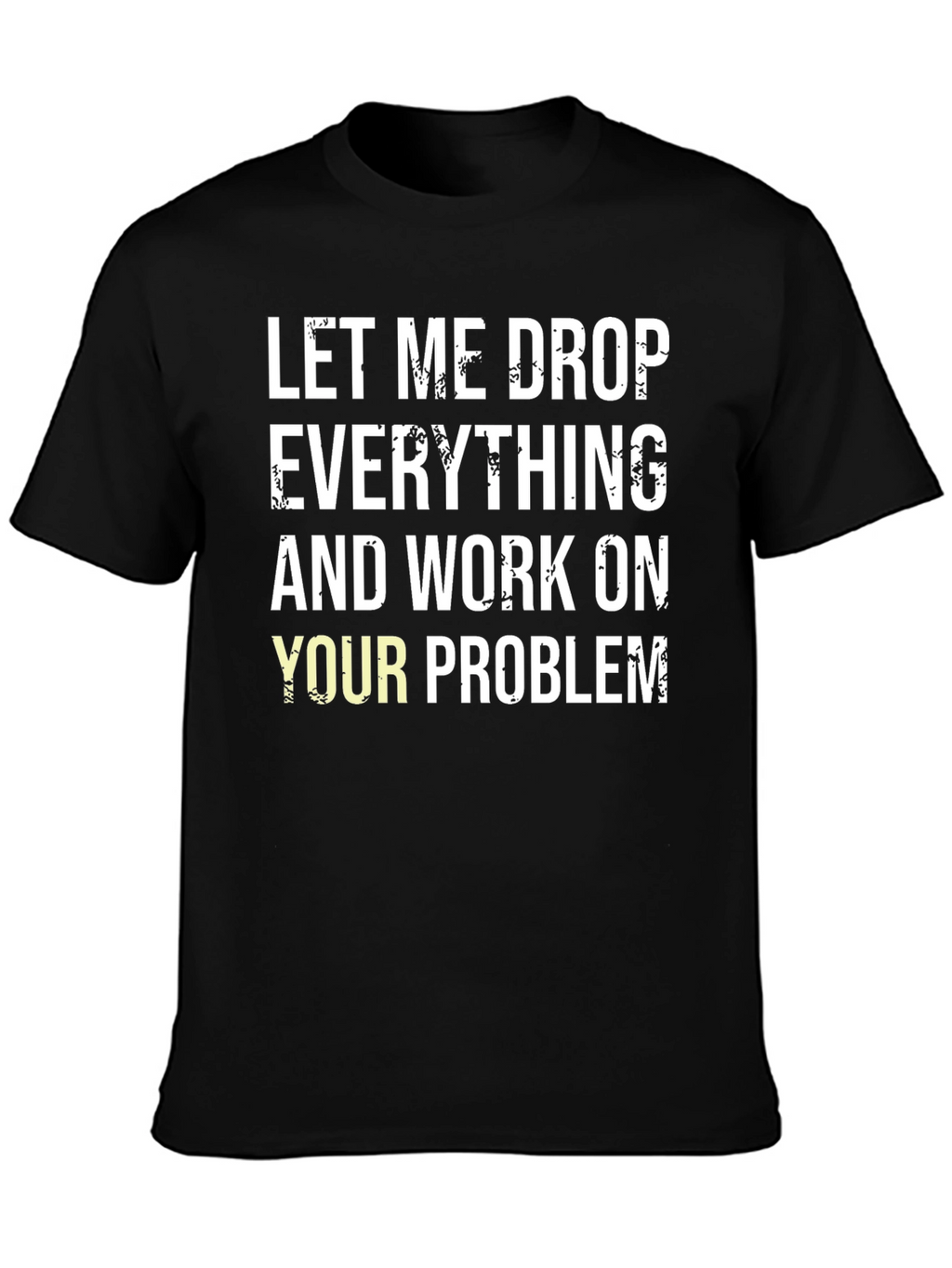 Funny Drop Everything Black T-Shirt