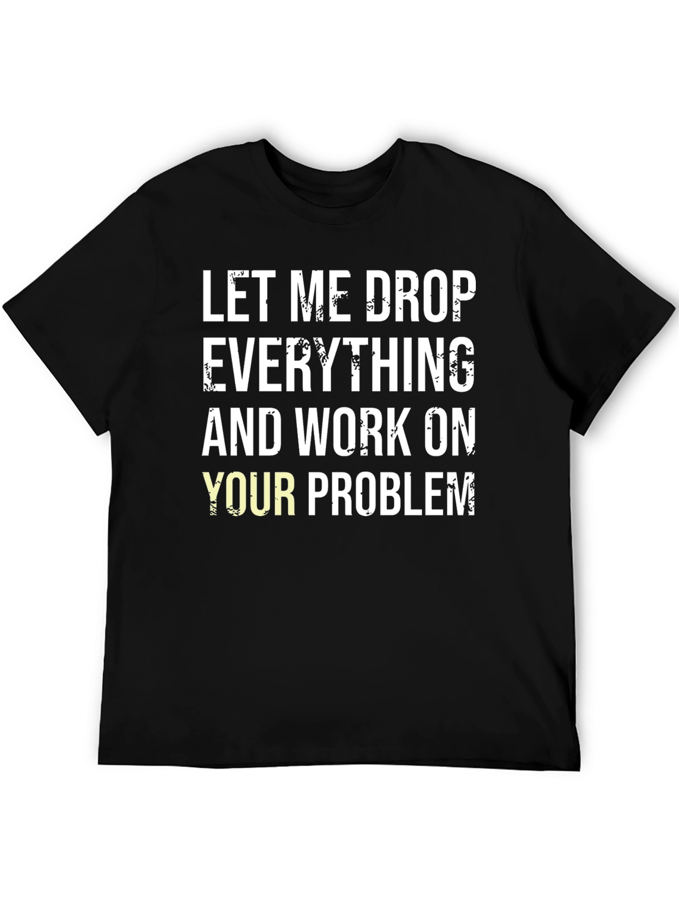 Funny Drop Everything Black T-Shirt