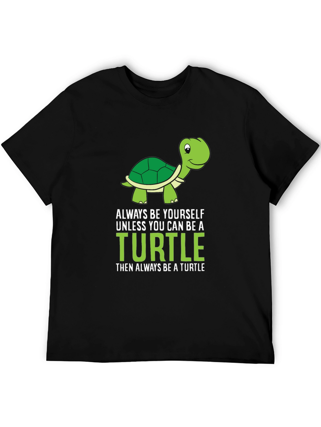 Funny Turtle T-Shirt - Always Be Yourself