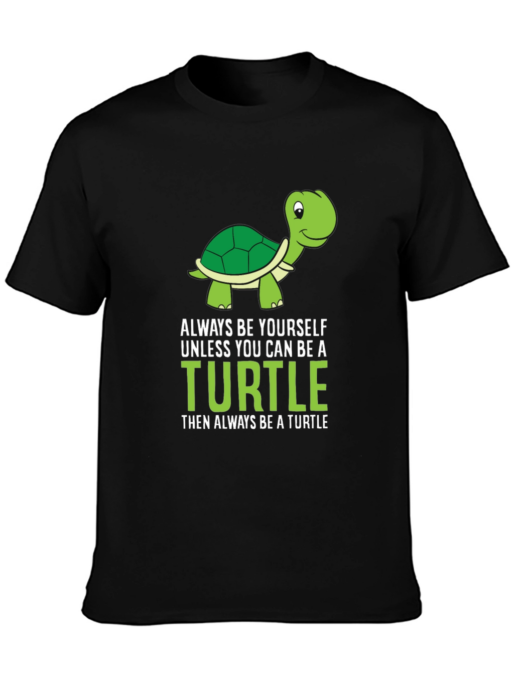 Funny Turtle T-Shirt - Always Be Yourself