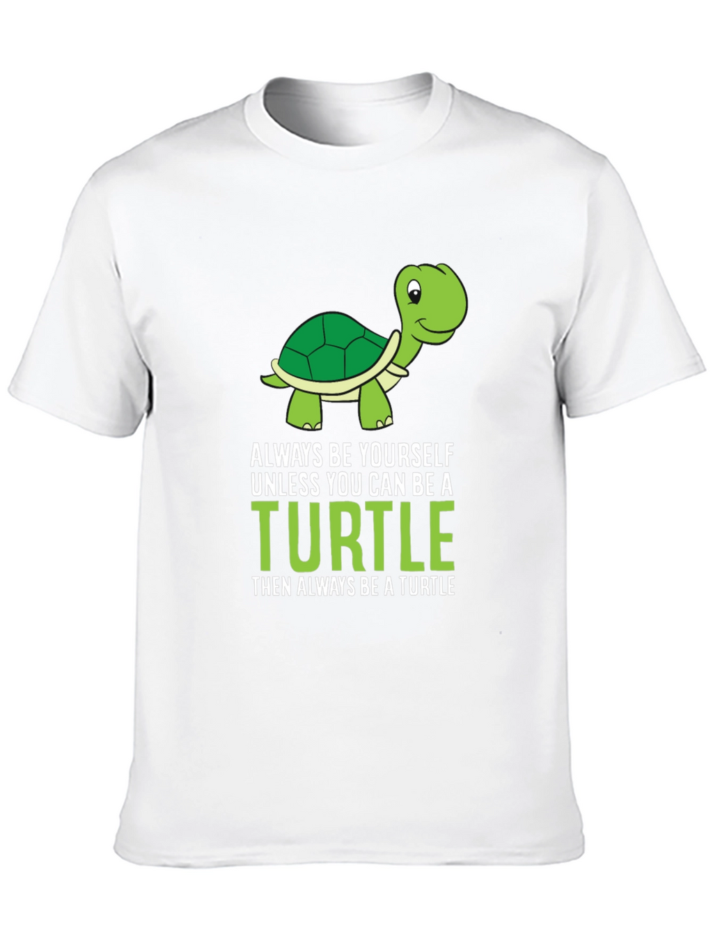 Funny Turtle T-Shirt - Always Be Yourself