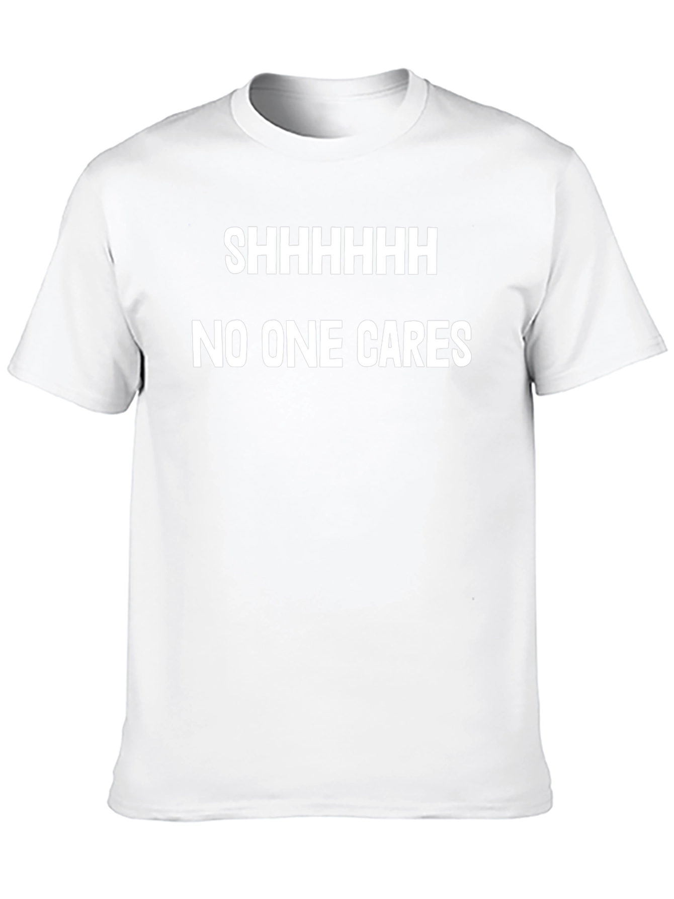 Shhhhhh No One Cares Funny Graphic Tee - Black